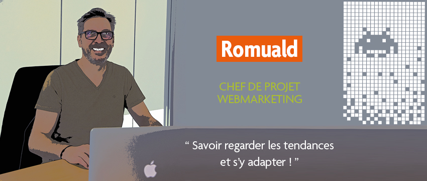 L’interview de Romuald : Chef de projet webmarketing