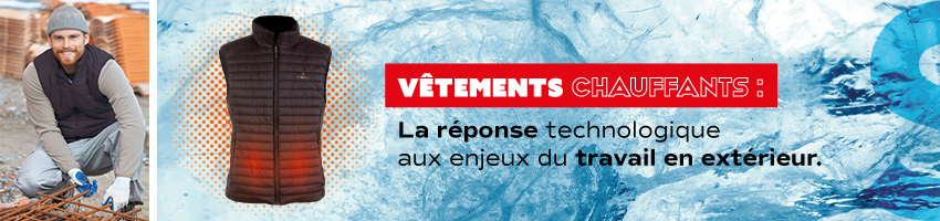 Présentation des vêtements chauffants pour travailleurs évoluant en environnements froids